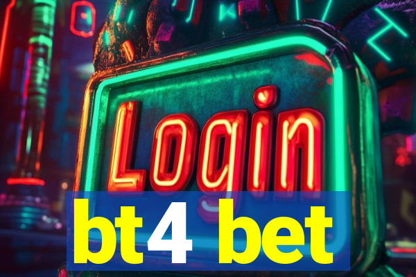 bt4 bet